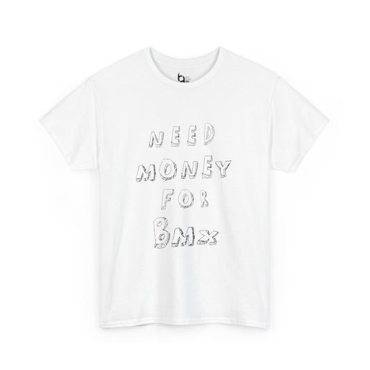 "Need Money for BMX" Tee