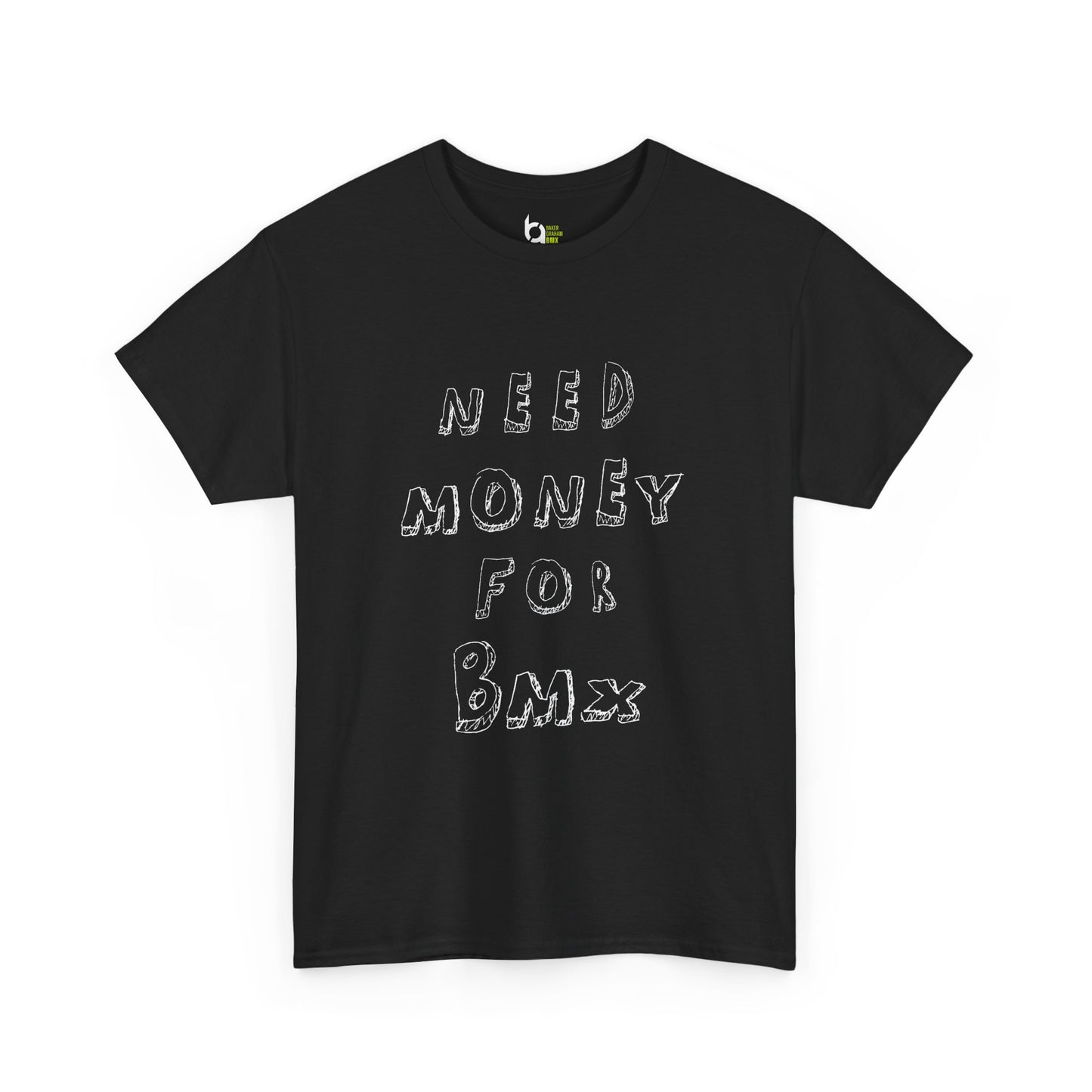 "Need Money for BMX" Tee