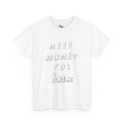 "Need Money for BMX" Tee