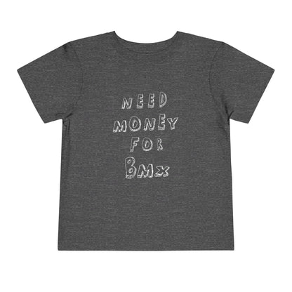 "Need Money for BMX" Toddler Tee