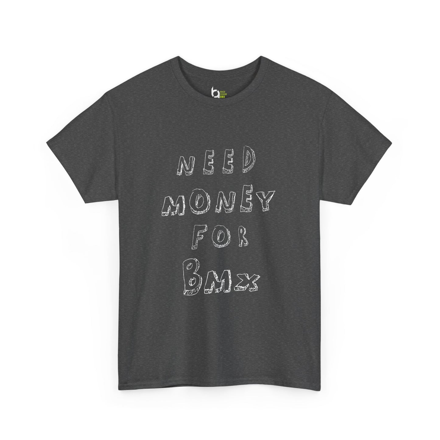 "Need Money for BMX" Tee