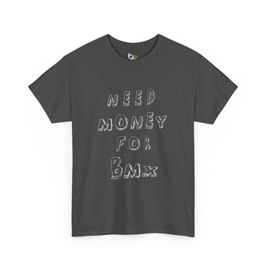 "Need Money for BMX" Tee